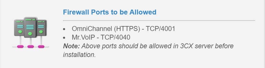 Firewall ports to be allowed in the 3CX server before installation: OmniChannel (HTTPS) on TCP/4001 and Mr.VoIP on TCP/4040